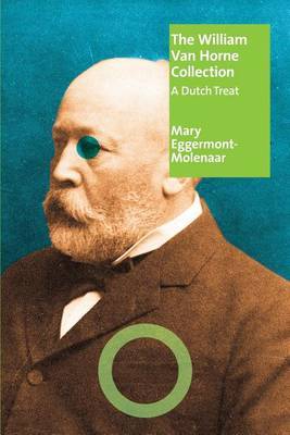 The William Van Horne Collection by Mary Eggermont-Molenaar