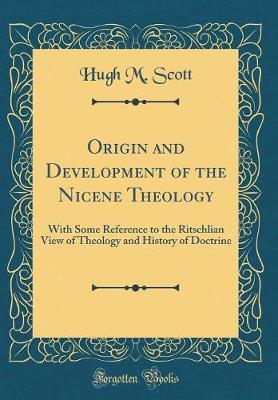 Origin and Development of the Nicene Theology by Hugh M. Scott image