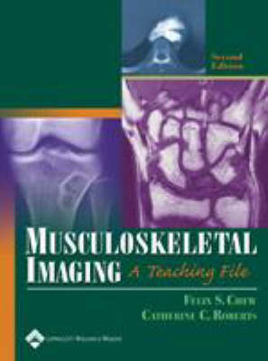 Musculoskeletal Imaging: A Teaching File on Hardback by Felix S. Chew