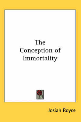 The Conception of Immortality on Paperback by Josiah Royce