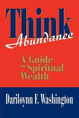 Think Abundance: A Guide to Spiritual Wealth by Dariloynn Fredina Washington image
