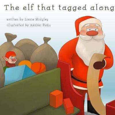 The Elf Who Tagged Along. by Lizzie Midgley image