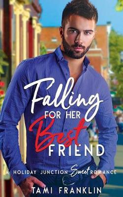 Falling for Her Best Friend by Tami Franklin image