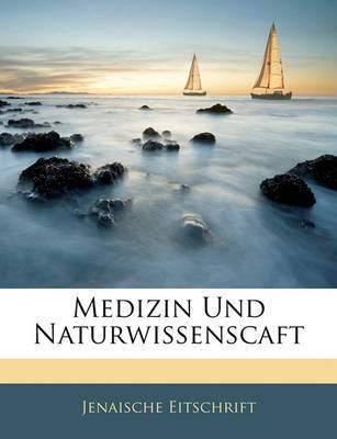 Medizin Und Naturwissenscaft on Paperback by Jenaische Eitschrift