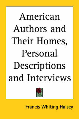 American Authors and Their Homes, Personal Descriptions and Interviews on Paperback