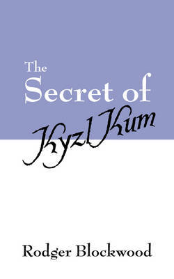 The Secret of Kyzl Kum by Rodger Blockwood image
