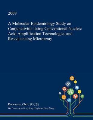 A Molecular Epidemiology Study on Conjunctivitis Using Conventional Nucleic Acid Amplification Technologies and Resequencing Microarray by Kwan-Yue Choi image