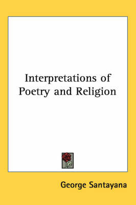 Interpretations of Poetry and Religion on Paperback by George Santayana