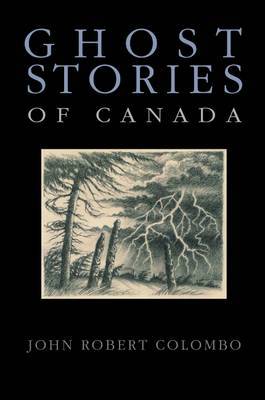 Ghost Stories of Canada by John Robert Colombo image