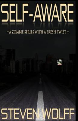 Self-Aware: (A Zombie Series with a Fresh Twist!) by Steven Wolff image