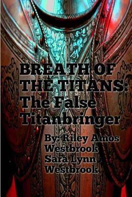 Breath of the Titans: The False Titanbringer: Complete Trilogy by MR Riley Amos Westbrook image