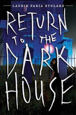 Return To The Dark House by Laurie Faria Stolarz image