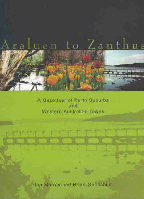 Araluen to Zanthus: Place Names of Western Australia on Paperback by Ian Murray