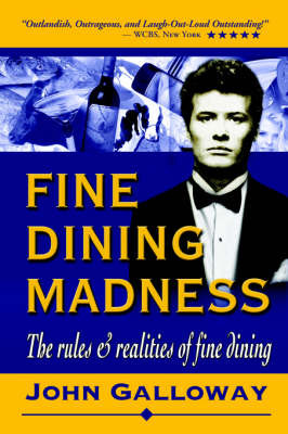 Fine Dining Madness: The Rules & Realities of Fine Dining by John Galloway, Jr (Education Consultant, UK Advisory Teacher for ICT/SEN and Inclusion in the London Borough of Tower Hamlets CEO of Community Housing image