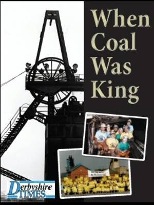 When Coal Was King by Derbyshire Times image