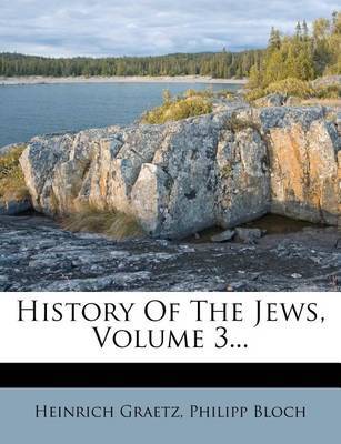 History of the Jews, Volume 3... on Paperback by Heinrich Graetz