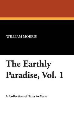 The Earthly Paradise, Vol. 1 on Hardback by William Morris