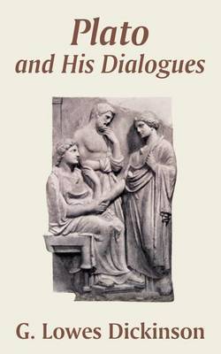 Plato and His Dialogues by G.Lowes Dickinson