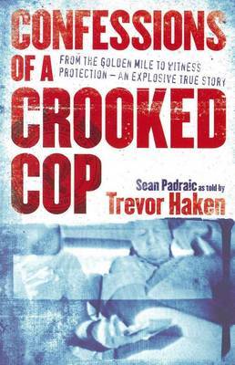 Confessions of a Crooked Cop: An Explosive True Story by Sean Padraic image