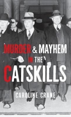Murder & Mayhem in the Catskills by Caroline Crane image