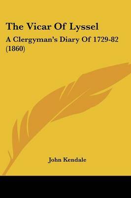 The Vicar Of Lyssel: A Clergyman's Diary Of 1729-82 (1860) by John Kendale image