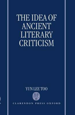 The Idea of Ancient Literary Criticism by Yun Lee Too image