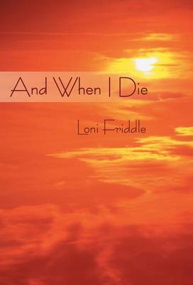 And When I Die by Loni Friddle image