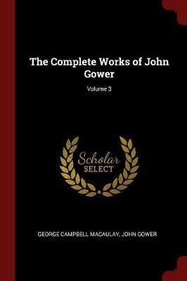 The Complete Works of John Gower; Volume 3 by George Campbell Macaulay image