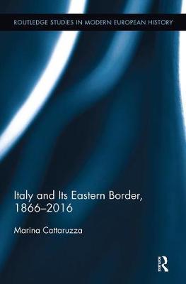 Italy and Its Eastern Border, 1866-2016 by Marina Cattaruzza image