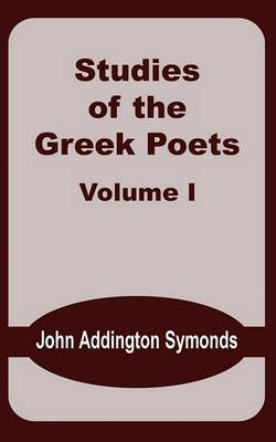 Studies of the Greek Poets (Volume One) by John Addington Symonds image