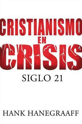 Cristianismo en Crisis: Siglo 21 by Hank Hanegraaff image