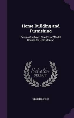 Home Building and Furnishing on Hardback by William L. Price