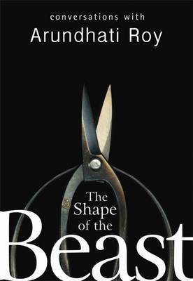 The Shape Of The Beast on Hardback by Arundhati Roy