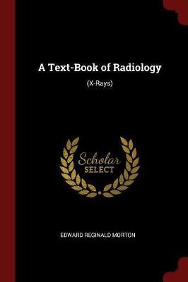 A Text-Book of Radiology by Edward Reginald Morton image