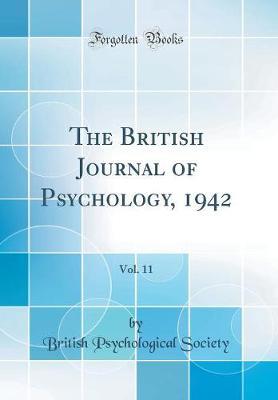 The British Journal of Psychology, 1942, Vol. 11 (Classic Reprint) by British Psychological Society image