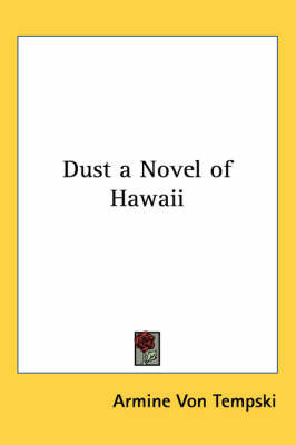 Dust a Novel of Hawaii by Armine Von Tempski image