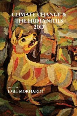 Climate Change & the Humanities 2017 by Emil Morhardt image