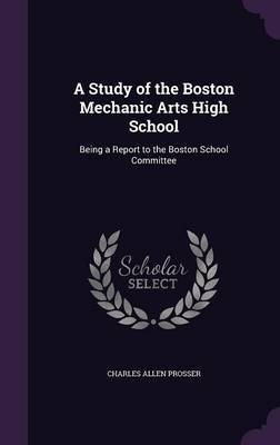 A Study of the Boston Mechanic Arts High School by Charles Allen Prosser image