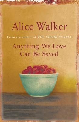 Anything We Love Can Be Saved by Alice Walker image