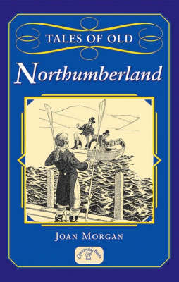 Tales of Old Northumberland by Joan Morgan image
