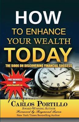 How to Enhance Your Wealth Today by Carlos Portillo image