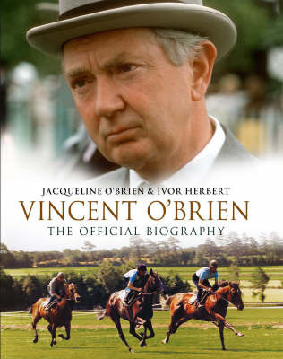 Vincent O'Brien: The Official Biography on Hardback by Jacqueline O'Brien