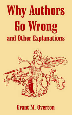 Why Authors Go Wrong and Other Explanations by Grant M Overton image