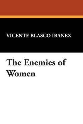 The Enemies of Women by Vicente Blasco Ibanex image
