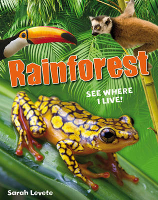 Rainforest See Where I Live! by Sarah Levete image