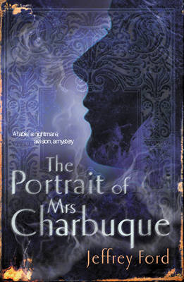 The Portrait of Mrs Charbuque by Jeffrey Ford image