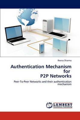 Authentication Mechanism for P2P Networks by Reena Sharma image