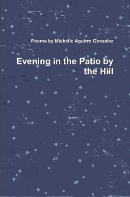 Evening in the Patio by the Hill by Michelle Gonzalez