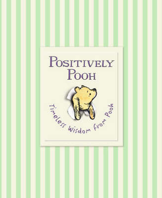 Positively Pooh: Timeless Wisdom from Pooh on Hardback by A.A. Milne