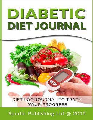 Diabetic Diet Journal: Diet Log Journal to Track Your Progress by Spudtc Publishing Ltd image